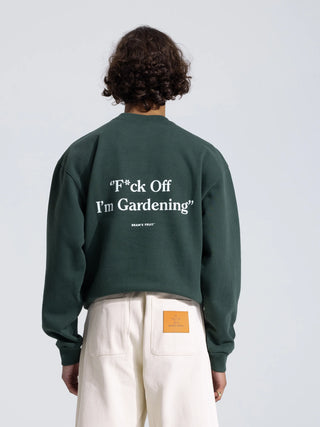 F*ck Off I'm Gardening Crewneck - Dark Green