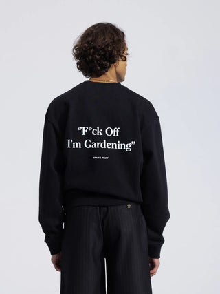 F*ck Off I'm Gardening Crewneck - Black