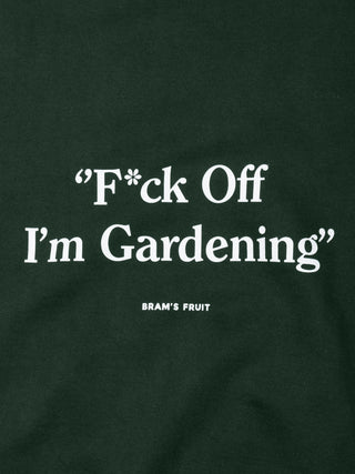 F*ck Off I'm Gardening Crewneck - Dark Green