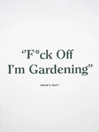 F*ck Off I'm Gardening T-Shirt - White