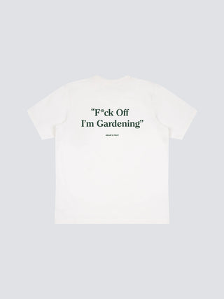F*ck Off I'm Gardening T-Shirt - White