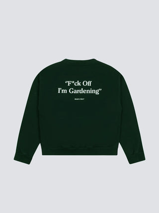 F*ck Off I'm Gardening Crewneck - Dark Green