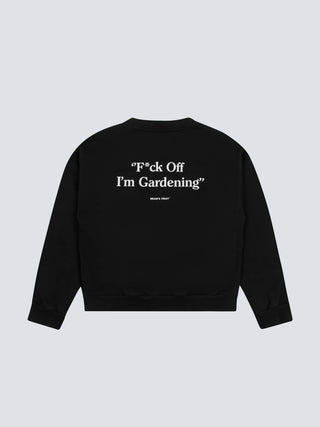 F*ck Off I'm Gardening Crewneck - Black