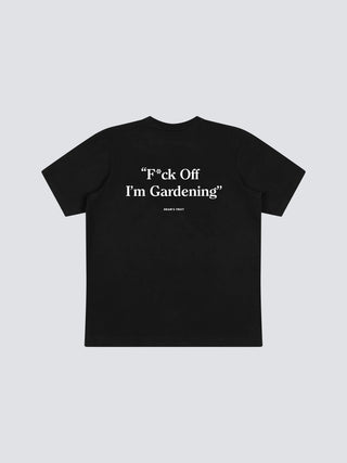 F*ck Off I'm Gardening T-Shirt - Black
