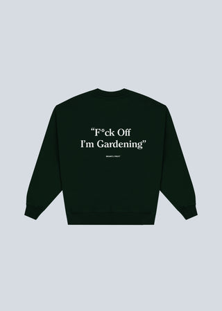 F*ck Off I'm Gardening Crewneck - Dark Green