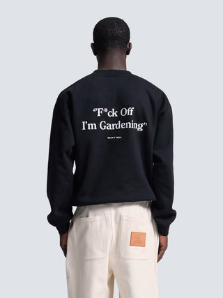 F*ck Off I'm Gardening Crewneck - Black