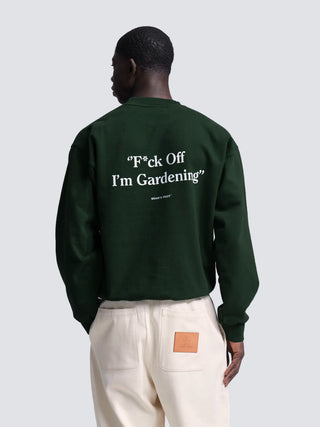 F*ck Off I'm Gardening Crewneck - Dark Green