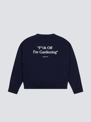“F*ck Off I'm Gardening” Crewneck - Navy