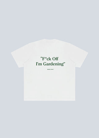 F*ck Off I'm Gardening T-Shirt - White